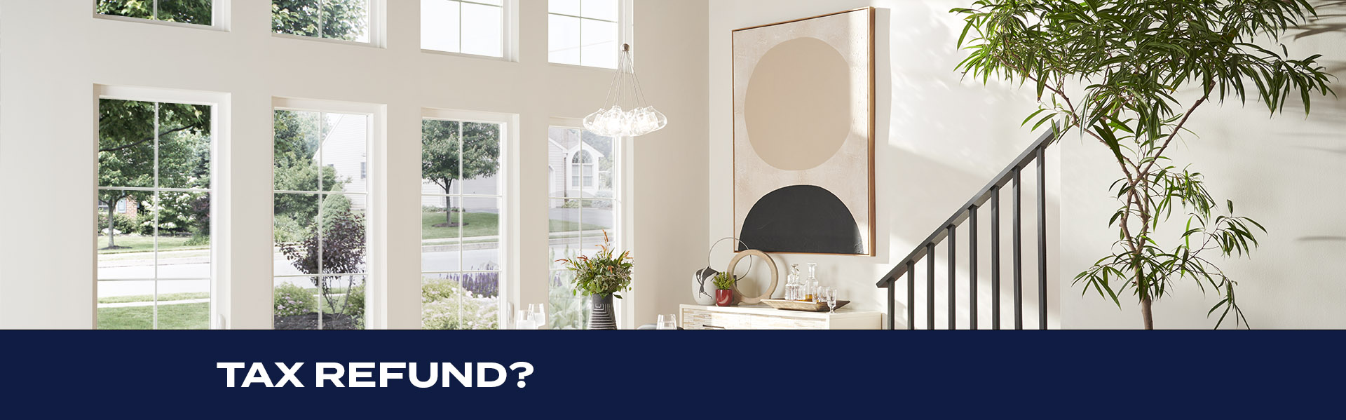 TAX REFUND? Invest in your home today!